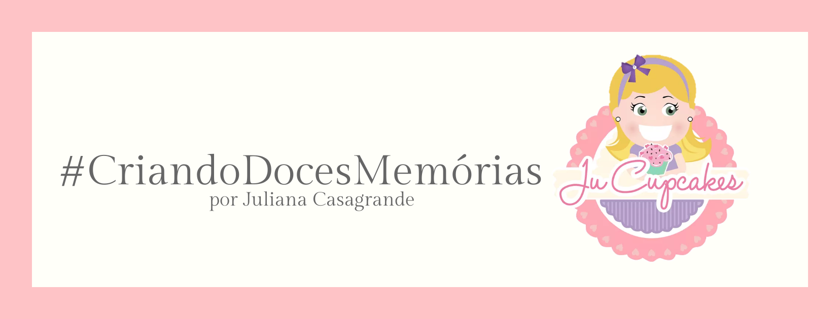 Criando Doces Memórias por Juliana Casagrande